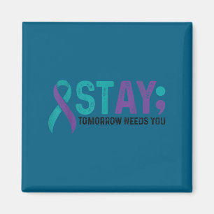 Stay Tomorrow Needs You Suicide Prevention Awarene Magnet