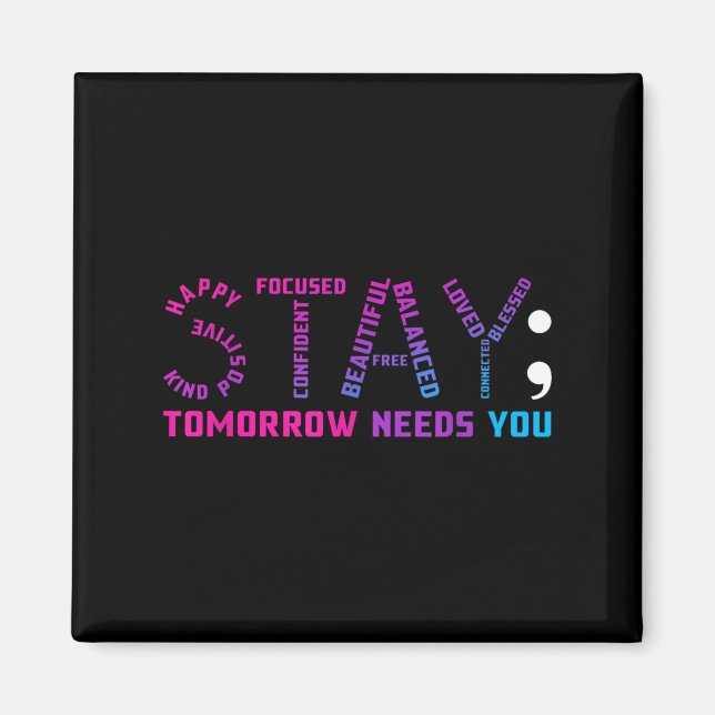 Stay Tomorrow Needs You Suicide Prevention Awarene Magnet (Front)