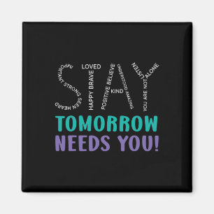 Stay Tomorrow Needs You Suicide Prevention Awarene Magnet
