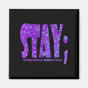 Stay Tomorrow Needs You Suicide Prevention Awarene Magnet