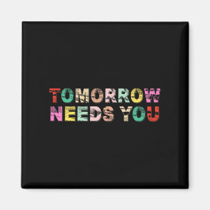 Stay Tomorrow Needs You Suicide Prevention Awarene Magnet
