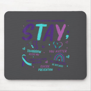 Stay Tomorrow Needs You Suicide Prevention Awarene Mouse Pad
