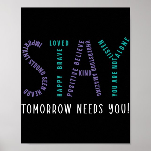 Stay Tomorrow Needs You Suicide Prevention Awarene Poster (Front)