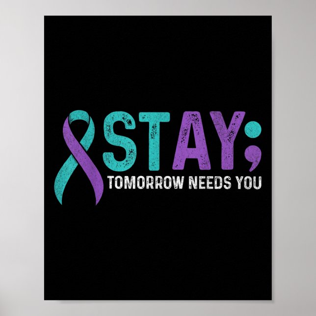 Stay Tomorrow Needs You Suicide Prevention Awarene Poster (Front)