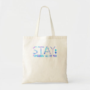 Stay Tomorrow Needs You Suicide Prevention Awarene Tote Bag