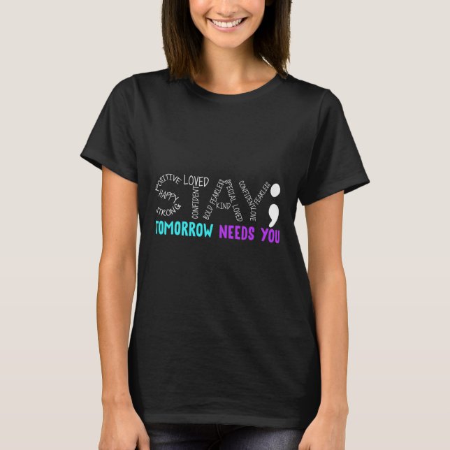 Stay Tomorrow Needs You  T-Shirt (Front)