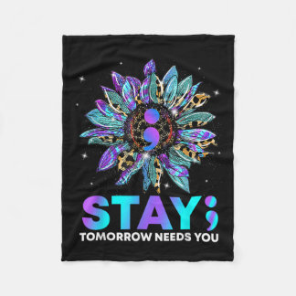 Stay; Tomrrow Needs You Suicide Prevention Awarene Fleece Blanket