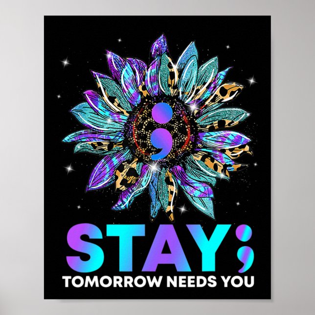 Stay; Tomrrow Needs You Suicide Prevention Awarene Poster (Front)