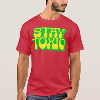 Stay Toxic 1 T-Shirt