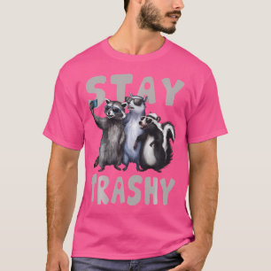 Stay Trashy Funny Raccoon Opossum Skunk Funny s Me T-Shirt
