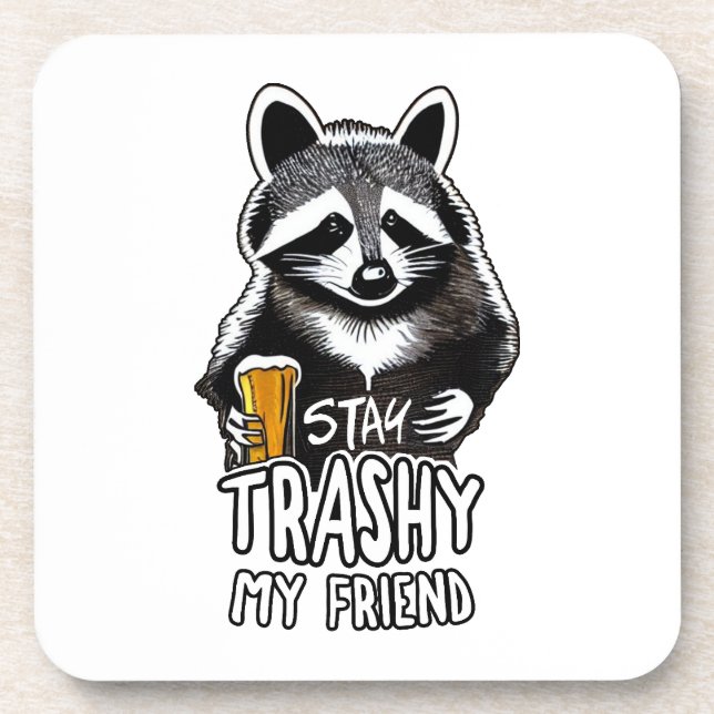 Stay Trashy My Friend Raccoon Beverage Coaster (Front)