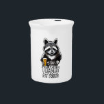 Stay Trashy My Friend Raccoon Beverage Pitcher<br><div class="desc">This design is a hilarious and cute raccoon holding a beer in the style of a famous commercial saying "Stay trashy my friend"</div>