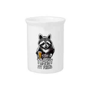 Stay Trashy My Friend Raccoon Beverage Pitcher