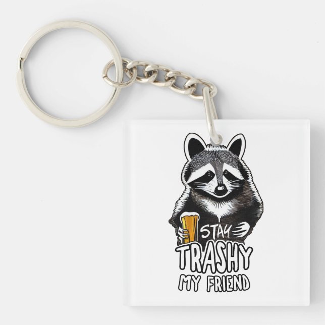 Stay Trashy My Friend Raccoon Keychain (Front)