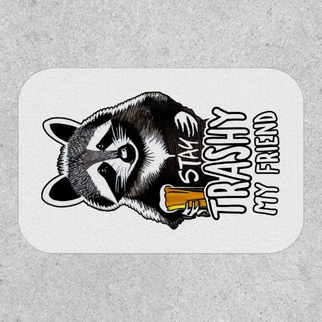 Stay Trashy My Friend Raccoon Patch (Front)