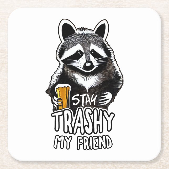 Stay Trashy My Friend Raccoon Square Paper Coaster (Front)