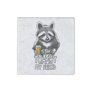 Stay Trashy My Friend Raccoon Stone Magnet