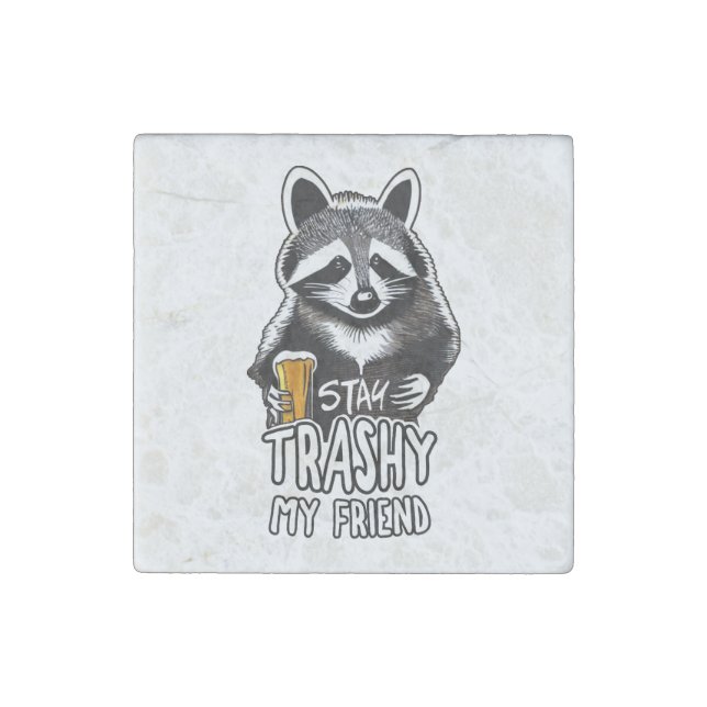 Stay Trashy My Friend Raccoon Stone Magnet (Front)