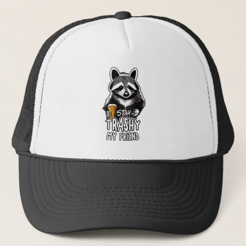 Stay Trashy My Friend Raccoon Trucker Hat