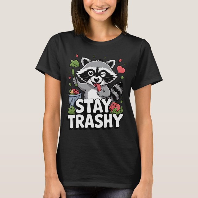 STAY TRASHY RACCOON SHIRT Funny Raccoon T-Shirt (Front)