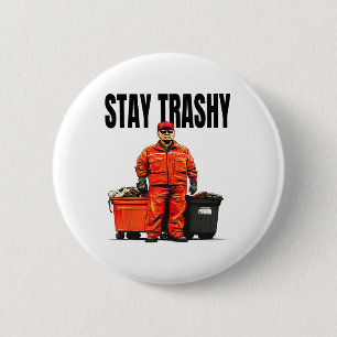 Stay Trashy Trump Garge Voters Mega 2024  Button