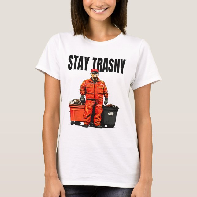 Stay Trashy Trump Garge Voters Mega 2024  T-Shirt (Front)