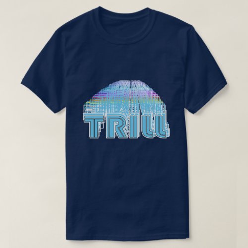 Stay Trill til Infinity  T_Shirt