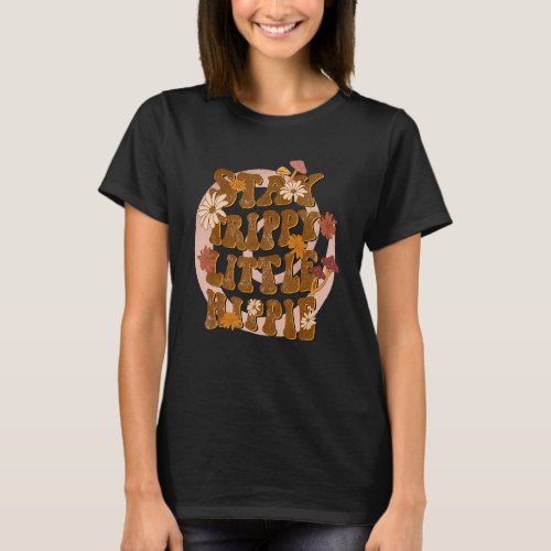 Stay Trippy Little Hippie  60s 70s Mushrooms Groov T_Shirt