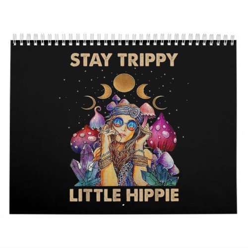 Stay Trippy Little Hippie Calendar