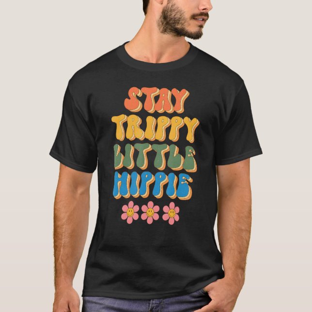 Stay Trippy Little Hippie Groovy Daisy Positive Mi T-Shirt (Front)