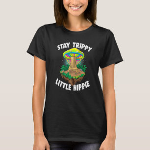 Stay Trippy Little Hippie  Magic Psilocybin Mushro T-Shirt