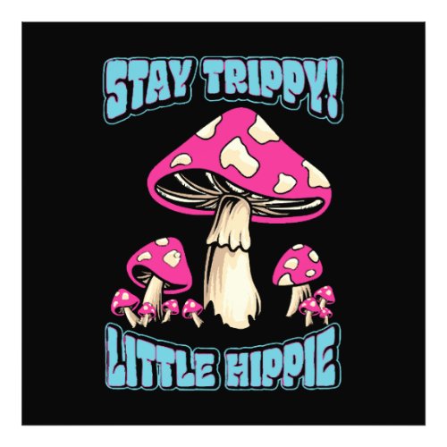 Stay Trippy Little Hippie Photo Print