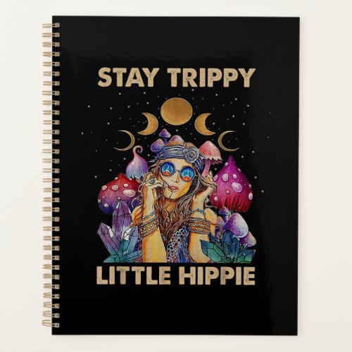 Stay Trippy Little Hippie Planner