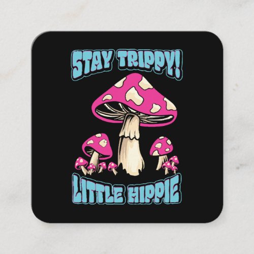 Stay Trippy Little Hippie Square Business Card