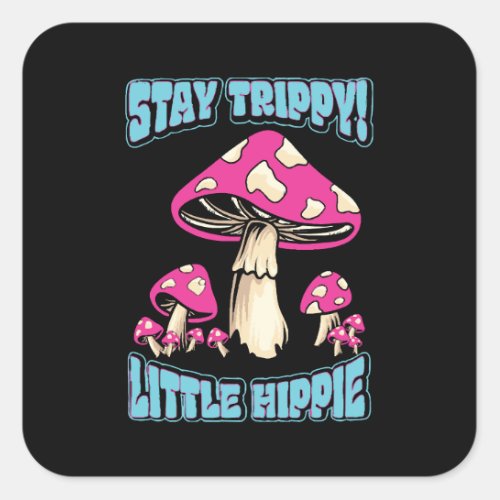 Stay Trippy Little Hippie Square Sticker