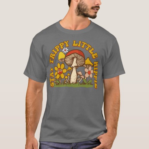 Stay Trippy Little Hippie T_Shirt