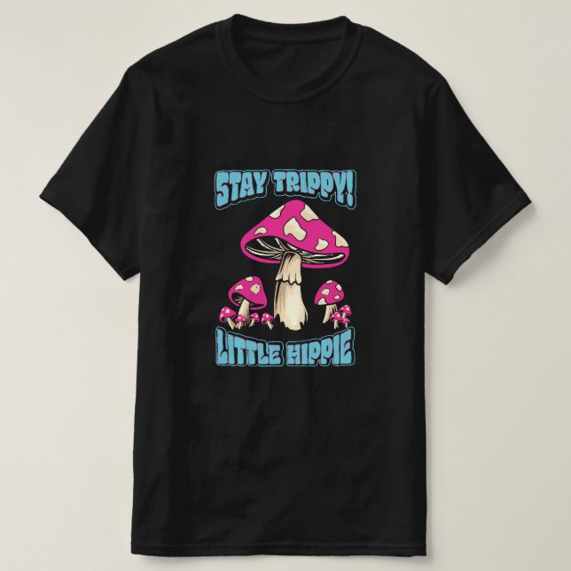 Stay Trippy! Little Hippie T-Shirt (Design Front)