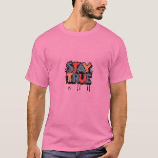 Stay true T-Shirt