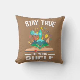 Stay true to your shelf funny reading throw pillow