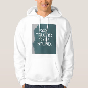 Stay True To Your Sound Hoodie