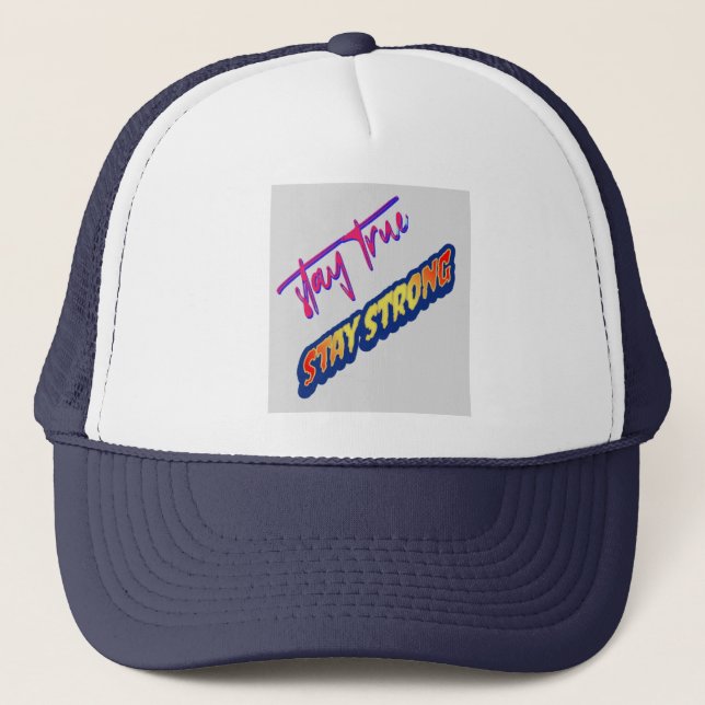 stay true Tshirt Trucker Hat (Front)