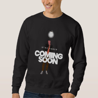 Stay Tuned Coming Soon Aesthetic Male Character Ar Sweatshirt