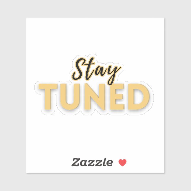 Stay Tuned – Motivational Quote  Sticker (Sheet)