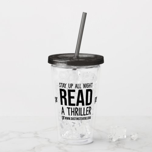 Stay Up All Night Read A Dustin Stevens Thriller Acrylic Tumbler