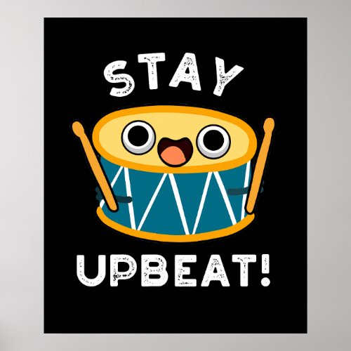 Stay Upbeat Funny Positive Drum Pun Dark BG Poster