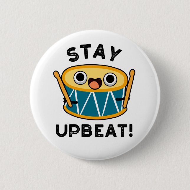 Stay Upbeat Positive Drum Pun  Button (Front)
