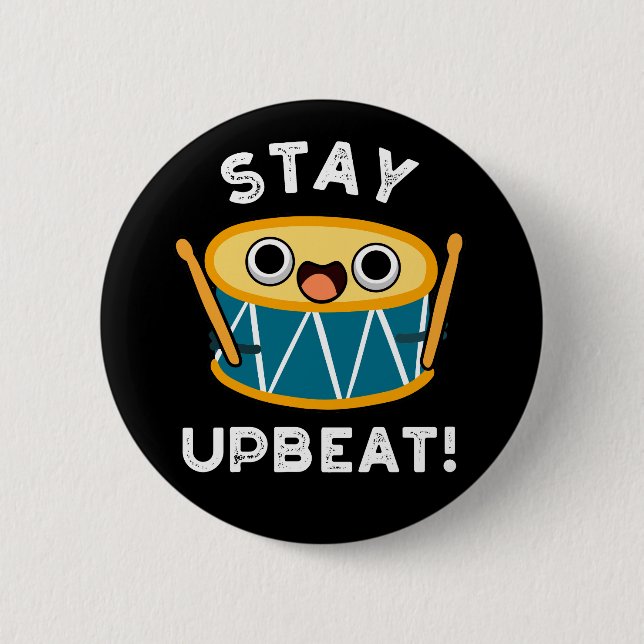 Stay Upbeat Positive Drum Pun Dark BG Button (Front)