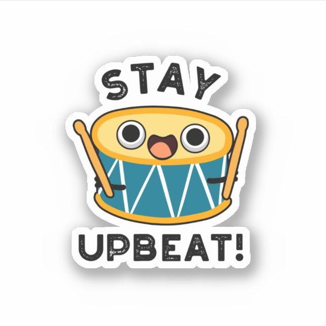 Stay Upbeat Positive Drum Pun  Sticker (Front)