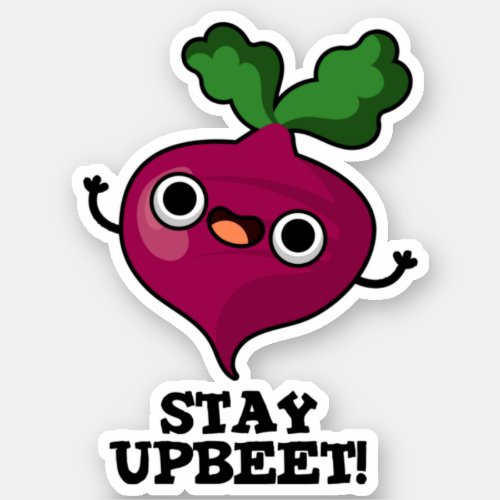 Stay Upbeet Funny Veggie Beet Pun  Sticker