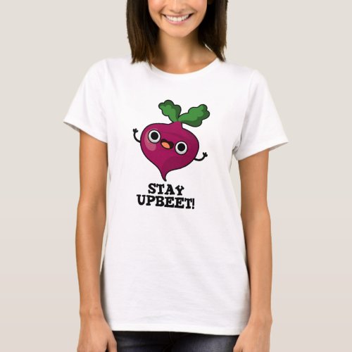 Stay Upbeet Funny Veggie Beet Pun  T_Shirt